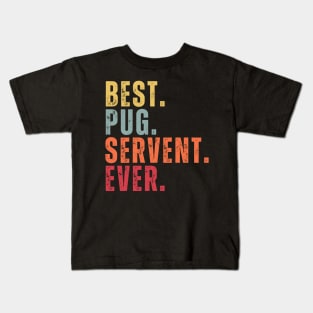 Best Pug Servent Ever Kids T-Shirt